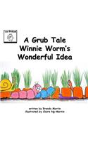 A Grub Tale - Winnie Worm's Wonderful Idea