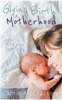 Giving Birth to Motherhood