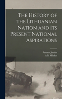 History of the Lithuanian Nation and its Present National Aspirations