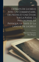 Extraits De Lucrèce Avec Un Commentaire, Des Notes Et Une Étude Sur La Poésie, La Philosophie, La Physique, Le Texte Et La Langue De Lucrèce