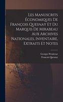 Les manuscrits économiques de François Quesnay et du Marquis de Mirabeau aux archives nationales, inventaire, extraits et notes