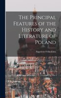 The Principal Features of the History and Literature of Poland