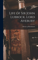 Life of Sir John Lubbock, Lord Avebury