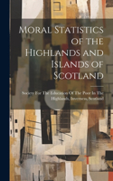 Moral Statistics of the Highlands and Islands of Scotland