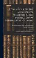 Catalogue Of The Manuscripts Preserved In The British Museum Hitherto Undescribed