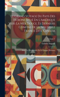 Le Grand Voyage Du Pays Des Hurons Situé En L'Amérique Vers La Mer Douce, Ès Derniers Confins De La Nouvelle France Dite Canada