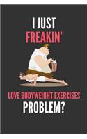 I Just Freakin' Love Bodyweight Exercises