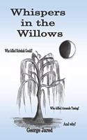 Whispers in the Willows: Who killed Rebekah Gould? Who killed Amanda Tusing? And why?