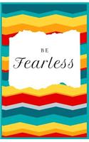 Be Fearless lined journal