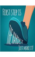 First Step is the Hardest Just Make it: Track Eating Planner with Dairy To log & Monitor Calories Plan Meal Journal Set Diet and Exercise Goal For Optimal weight Loss to help you become th