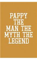 Pappy The Man The Myth The Legend: Funny Sayings on the cover Journal 104 Lined Pages for Writing and Drawing, Everyday Humorous, 365 days to more Humor & Happiness Year Long Journal 