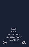 Keep Calm And Let The Archaeologist Handle It