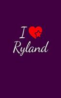 I love Ryland