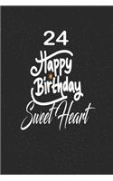 24 happy birthday sweetheart: funny and cute blank lined journal Notebook, Diary, planner Happy 24th twenty-fourth Birthday Gift for twenty four year old daughter, son, boyfriend