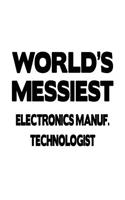 World's Messiest Electronics Manuf. Technologist