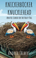 Knickerbocker Knucklehead and His Search for the Holey Pail