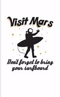 Visit Mars Don't Forget To Bring Your Surfboard