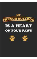 My French Bulldog is a heart on four paws: Tagebuch, Notizbuch, Notizheft - Geschenk-Idee für Hunde-Halter - Blanko - A5 - 120 Seiten