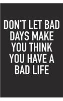 Don't Let Bad Days Make You Think You Have a Bad Life