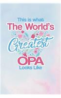 This Is What the World's Greatest Opa Looks Like: Family Grandma Women Mom Memory Journal Blank Lined Note Book Mother's Day Holiday Gift
