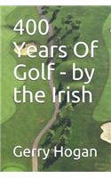 400 Years Of Golf - by the Irish