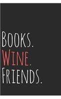 Books. Wine. Friends.: A Notebook for Book Clubs for Wine Lovers and Readers