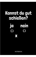 Kannst Du Gut Schießen Notebook: Liniertes Notizbuch - Schießsport Jäger Sportschütze Biathlon Bogenschießen Geschenk