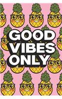Good Vibes Only: Pineapple Journal, Diary, Notebook, Motivational Notebook, Gratitude Journal for Women and Girls with Cute Quote, 6x9, 120 Pages, White Paper