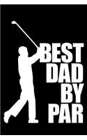 Best Dad By Par: (Lined Notebook 6x9, black)
