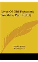 Lives Of Old Testament Worthies, Part 1 (1912)