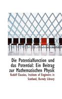 Die Potentialfunction Und Das Potential: Ein Beitrag Zur Mathematischen Physik