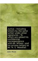 Junius: Including Letters by the Same Writer Under Other Signatures: To Which Are Added His Confid