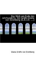Das Weib Am Ende Des Jahrhunderts. Von Grafin Gisela Von Streitberg (G.B.V.D. ...)