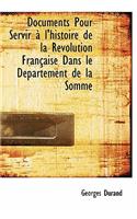 Documents Pour Servir L'Histoire de La R Volution Fran Aise Dans Le D Partement de La Somme