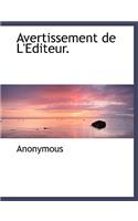 Avertissement de L'Editeur.