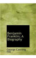 Benjamin Franklin; A Biography: (English)