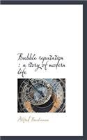 Bubble Reputation: A Story of Modern Life