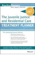 The Juvenile Justice and Residential Care Treatment Planner, with DSM 5 Updates