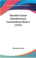 Theodori Gazae Introductionis Grammaticae Book 4 (1523)