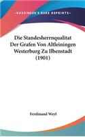 Die Standesherrnqualitat Der Grafen Von Altleiningen Westerburg Zu Ilbenstadt (1901)