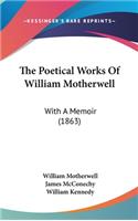 The Poetical Works Of William Motherwell