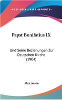 Papst Bonifatius IX: Und Seine Beziehungen Zur Deutschen Kirche (1904)