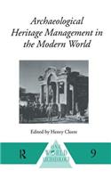 Archaeological Heritage Management in the Modern World