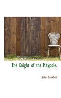 The Knight of the Maypole.