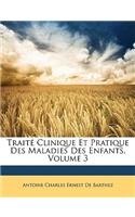 Traité Clinique Et Pratique Des Maladies Des Enfants, Volume 3