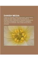 Danish Media: Cinema of Denmark, Danish Magazines, Danish Radio, Danish Record Labels, Lgbt-Related Media in Denmark(English)