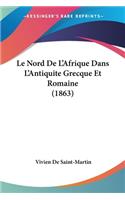 Le Nord De L'Afrique Dans L'Antiquite Grecque Et Romaine (1863): (French)