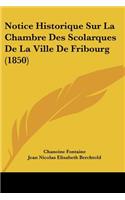 Notice Historique Sur La Chambre Des Scolarques De La Ville De Fribourg (1850)
