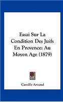 Essai Sur La Condition Des Juifs En Provence