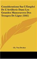 Considerations Sur L'Emploi de L'Artillerie Dans Les Grandes Manoeuvres Des Troupes de Ligne (1845)